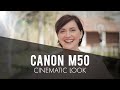 Canon M50 | CINEMATIC LOOK | Tutorial! Part 2