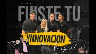 Fuiste Tú (COVER) Grupo Ynnovacion Musical