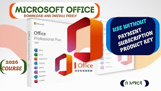 HOW TO DOWNLOAD AND INSTALL MICROSOFT OFFICE WITHOUT SUBSCRIPTION || 2026 IN AMHARIC