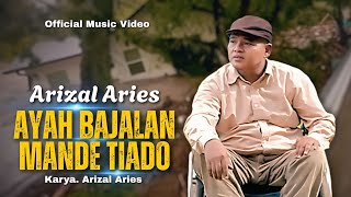 Ayah Bajalan Mande Tiado  Arizal Aries   