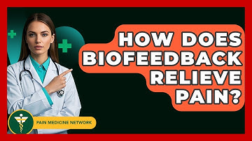 How Does Biofeedback Relieve Pain? - Pain Medicine Network