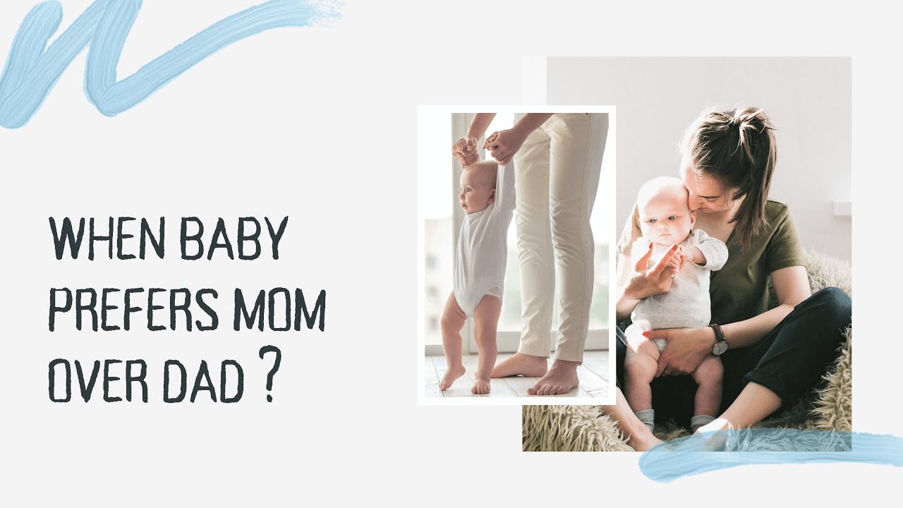 when-baby-prefers-mom-over-dad-youtube