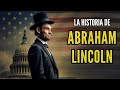 ABRAHAM LINCOLN Abraham Lincoln El Hombre En El Centro De La Guerra Civil La HISTORIA COMPLETA 