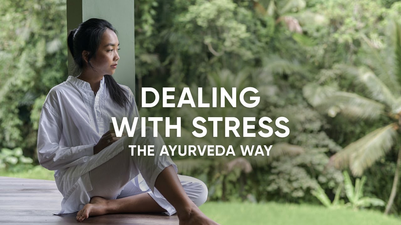 Dealing with stress the Ayurveda way The Ayurveda Way YouTube