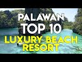TOP 10 LUXURY BEACH Resorts in Palawan, Philippines [ Rates | Amenities ]