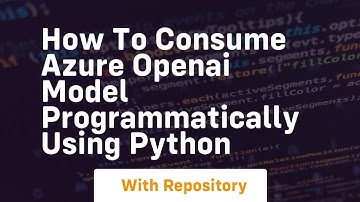 How to consume azure openai model programmatically using python