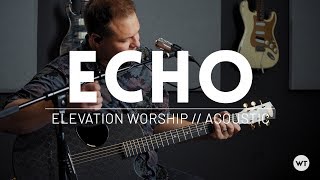 Video thumbnail of "Echo - Elevation Worship, Tauren Wells - Acoustic cover"