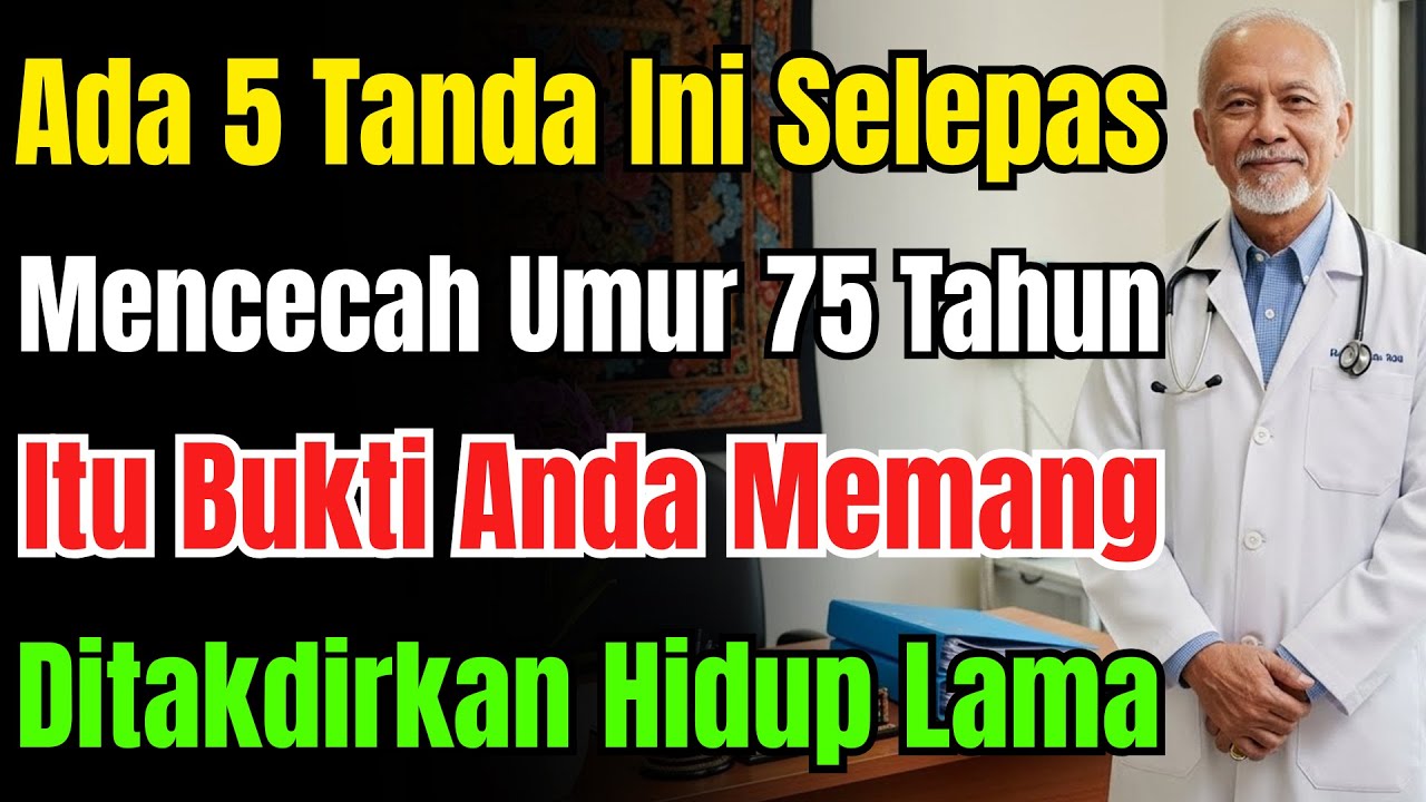 Umur 75? Miliki 5 Perkara Ini, Capai 90 Tahun Itu Mudah! Pengalaman Doktor Ribuan Pesakit.