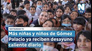 Más niñas y niños de Gómez Palacio ya reciben desayuno caliente diario