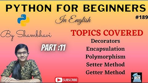 Python for beginners Part:11 | Decorators | Encapsulation | Polymorphism | Setter and Getter methods