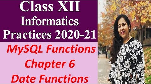 MYSQL Function | Date Functions | Individual Row Functions | Class XII I.P. New Syllabus 2020-21