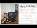 IG Live Tutorial: How To Attach A Car Seat To Your Luggage (& Other Tips On Flying With Baby)