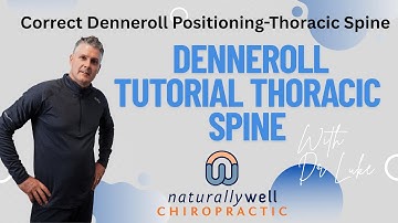 Correct Denneroll Positioning for the Thoracic Spine- Chiropractor Demonstration
