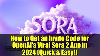 How to Get an Invite Code for OpenAI's Viral Sora 2 App in 2024 (Quick \& Easy!)