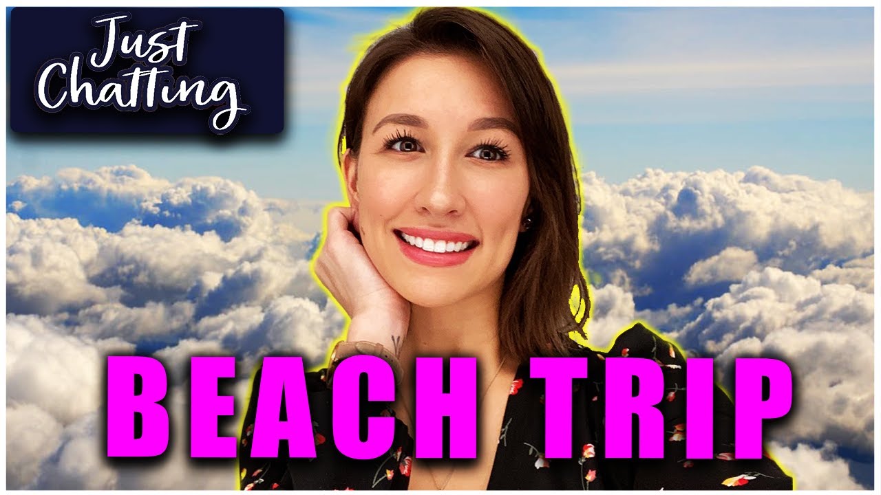 OUR TRIP TO THE BEACH - JUST CHATTING