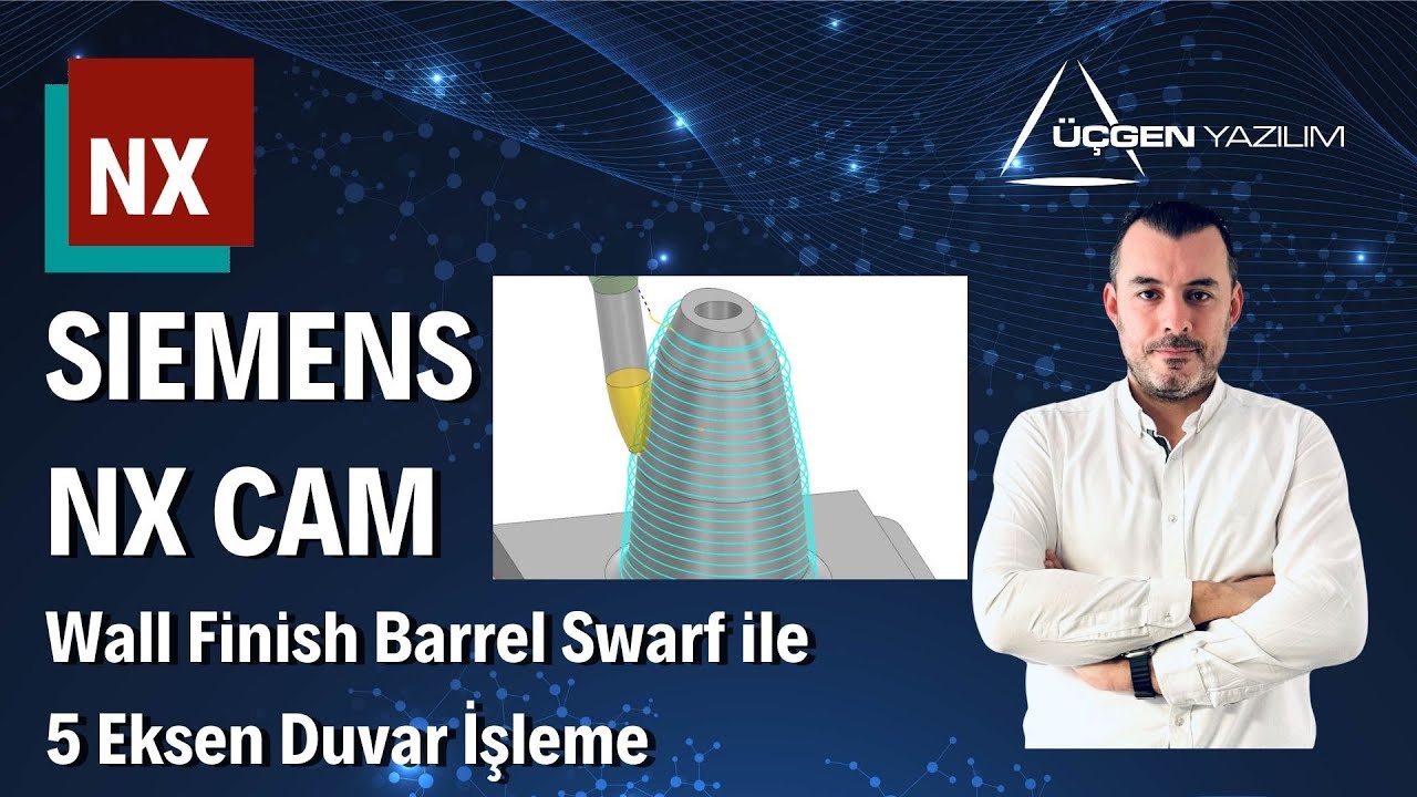 NX CAM "Wall Finish Barrel Swarf" ile 5 Eksende Harikalar Yaratın