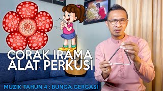 CORAK IRAMA & ALAT PERKUSI - BUNGA GERGASI (MUZIK TAHUN 4) CORAK IRAMA & ALAT PERKUSI - BUNGA GERGASI (MUZIK TAHUN 4)