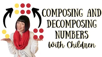 Composing and Decomposing Numbers with Children