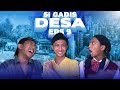 Drama si gadis desa eps 9