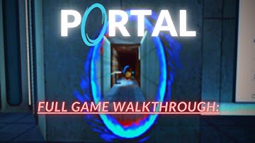 Portal - Full Game Walkthrough (With Timestamps)