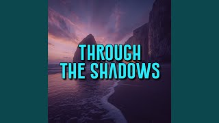 Download lagu Through The Shadows