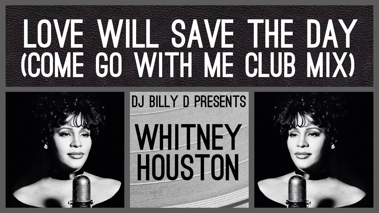 Whitney Houston - Love Will Save the Day (Come Go With Me Club Mix