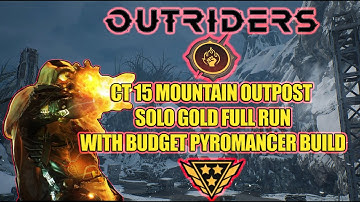 Outriders | Showcase Budget Pyromancer Build | Mountain Outpost Full Solo CT15 Gold Run