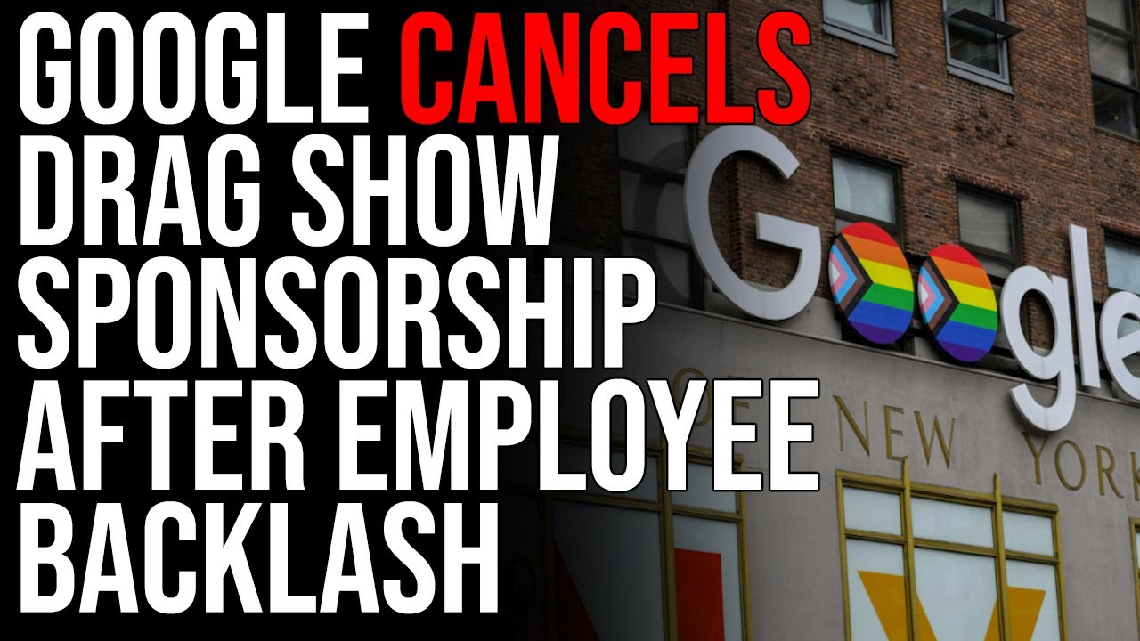 Google CANCELS Drag Show Sponsorship After Employee Backlash