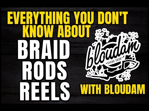EVERYTHING YOU DON'T KNOW ABOUT BRAID, RODS and REELS