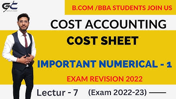 Cost Accounting | Cost Sheet | Important Numerical - 1 | B.com | K.L.Gupta