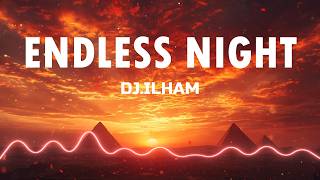 ENDLESS NIGHTS 🔥DJ.ILHAM (LYRICS)