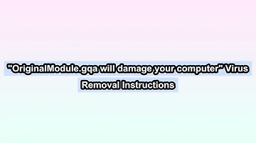 OriginalModule.gqa Mac Virus | Remove "OriginalModule.gqa will damage your computer" Virus