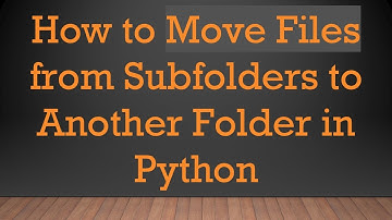How to Move Files from Subfolders to Another Folder in Python