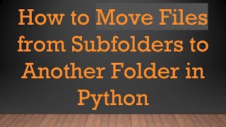 How to Move Files from Subfolders to Another Folder in Python