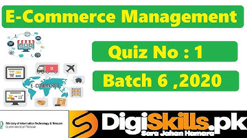 Digiskills‎ E-Commerce Management Quiz 1 Solution Batch 06 | Quiz No.1 || Batch 6