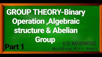 Group theory-Binary operation,Algebraic structure & Abelian Group in Hindi part-1