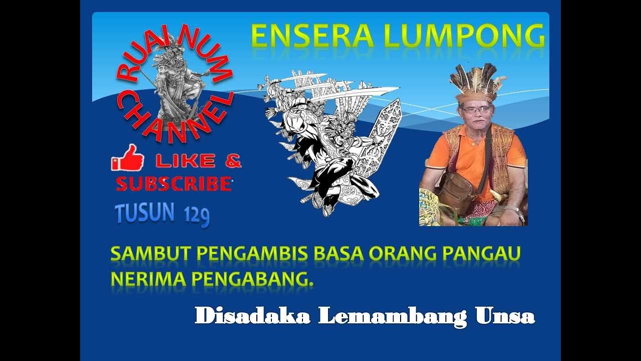 Ensera Iban tusun 129: Sambut pengabis basa orang panggau nerima pengabang | Disadaka Lemambang Unsa