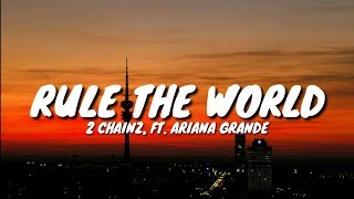 2 Chainz - Rule The World Ft. Ariana Grande [Lyrics]