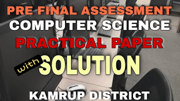 Pre Final Assessment Computer Science Practical Question Paper with solution - Kamrup District 2022