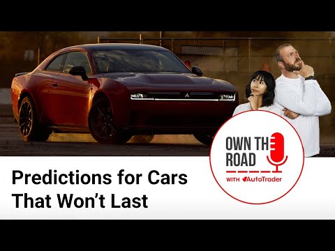 Own the Road with AutoTrader, Episode 74: Prediction for Cars That Won't Last