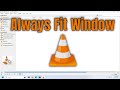 How To Always Fit Window in VLC Media Player [Guide]