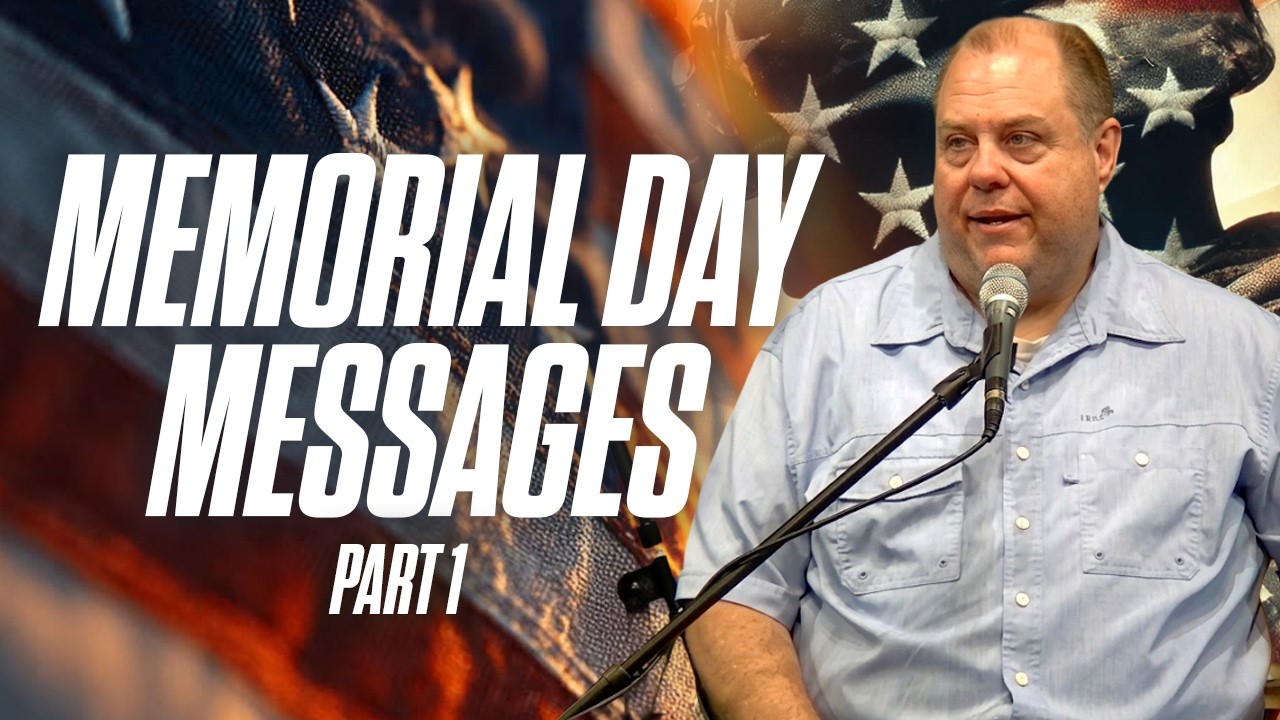 Memorial Day Messages | Part 1 | 05.24.26 | Calvary Chapel River Fellowship | #MemorialDay