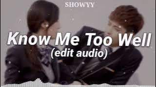 Know Me Too Well Edit Audio