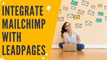 LEADPAGES MAILCHIMP INTEGRATION: How To Set Up A Funnel With Mailchimp And Leadpages