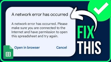 Google Sheets A Network Error Has Occurred [FIXED]