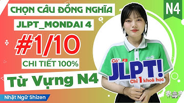 JLPT TỪ VỰNG N4 | MONDAI 4 | - CHỌN CÂU ĐỒNG NGHĨA | 1/10
