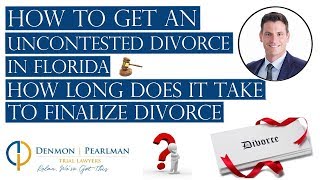 How to Get an Uncontested Divorce in Florida - How Long Does It Take to Finalize Divorce