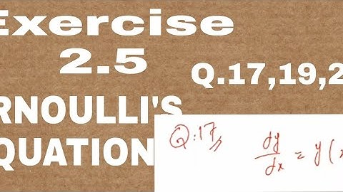 Solution 2.5q.17 19,20 bernoulii equation.differential equation by d.g zill