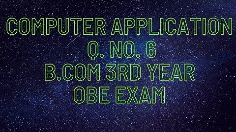 Q no 6 b.com 3rd year computer applications obe exam answers