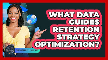 What Data Guides Retention Strategy Optimization?